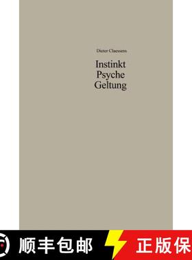 【3-4周达】Instinkt Psyche Geltung: Zur Legitimation Menschlichen Verhaltens. Eine Soziologische Anth... [9783663006800]