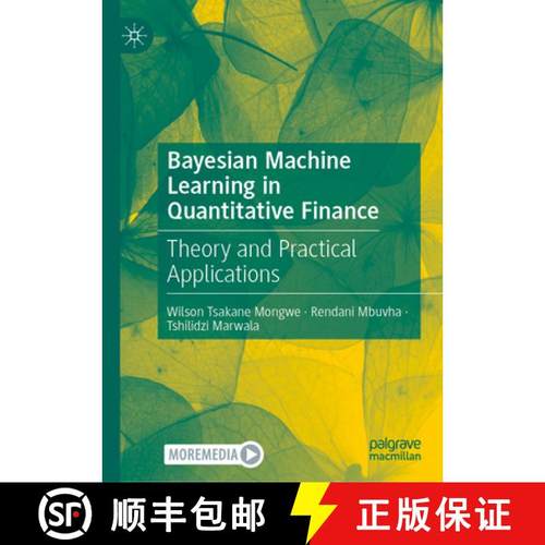 【3-4周达】Bayesian Machine Learning in Quantitative Finance : Theory and Practical Applications [9783031884306]