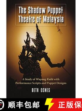 【3-4周达】The Shadow Puppet Theatre of Malaysia : A Study of Wayang Kulit with Performance Scripts a... [9780786448388]