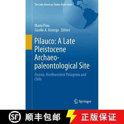【3-4周达】精装 Pilauco: A Late Pleistocene Archaeo-paleontological Site : Osorno, Northwestern Patag... [9783030239176]