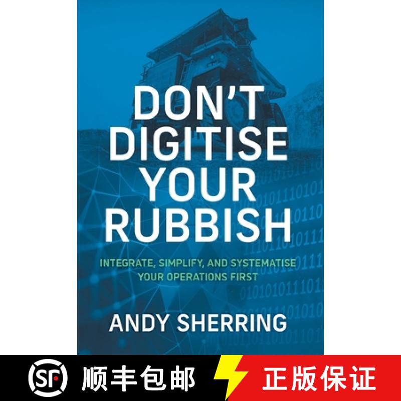 【3-4周达】Don't Digitise Your Rubbish: Integrate, Simplify, and Systematise Your Operations First [9781544528151]