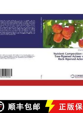 预订 Nutrient Composition of Tree-Ripened Ackees vs. Rack-Ripened Ackees [9783659904165]