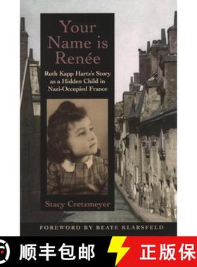 预订 Your Name Is Ren^D'ee: Ruth Kapp Hartz's Story as a Hidden Child in Nazi-Occupied France [9780195154993]