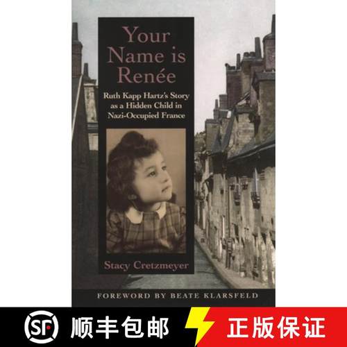 预订 Your Name Is Ren^D'ee: Ruth Kapp Hartz's Story as a Hidden Child in Nazi-Occupied France [9780195154993]