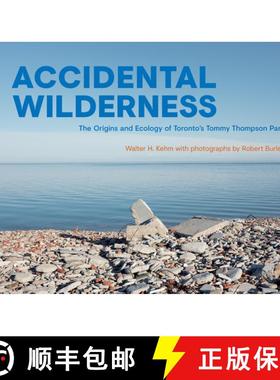 【3-4周达】Accidental Wilderness : The Origins and Ecology of Toronto's Tommy Thompson Park [9781487508340]