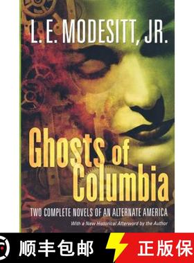 【3-4周达】Ghosts of Columbia: Two Complete Novels of an Alternate America (of Tangible Ghosts, the G... [9780765313140]