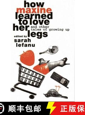 【3-4周达】How Maxine Learned to Love Her Legs and Other Tales of Growing Up: An Anthology of Short S... [9780951587744]