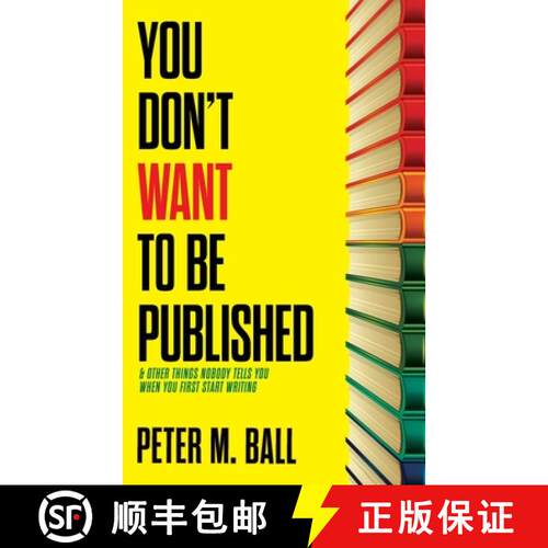 【3-4周达】You Don't Want to Be Published (and Other Things Nobody Tells You When You First Start Wri... [9780648176145]