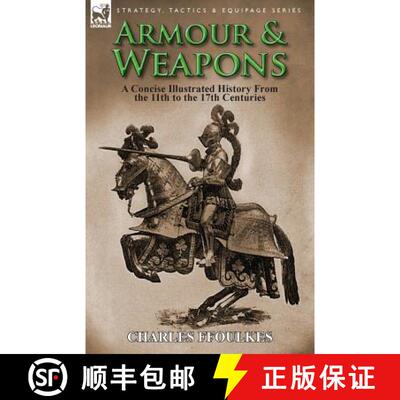 【3-4周达】Armour & Weapons: A Concise Illustrated History from the 11th to the 17th Centuries [9781782821038]