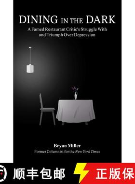 【3-4周达】Dining in the Dark: A Famed Restaurant Critic's Struggle with and Triumph over Depression [9781510760394]