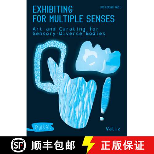 【3-4周达】Exhibiting for Multiple Senses: Art and Curating for Sensory-Diverse Bodies [9789493246485]
