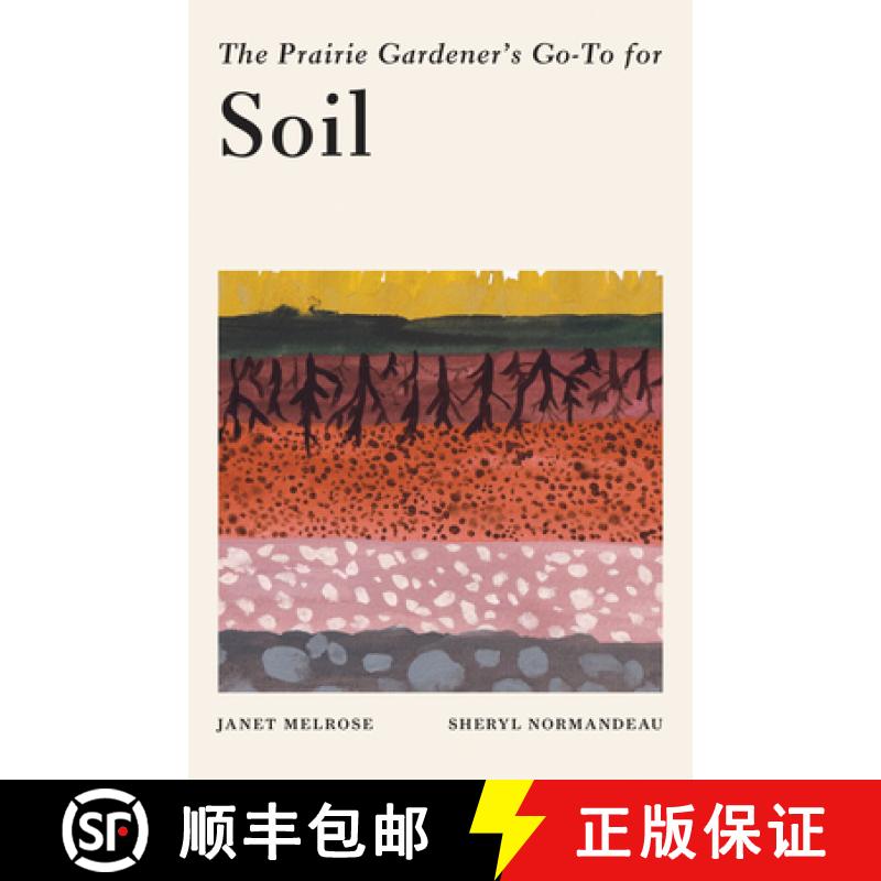 【3-4周达】The Prairie Gardener's Go-To Guide for Soil [9781771513661]