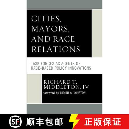 【3-4周达】Cities, Mayors, and Race Relations : Task Forces as Agents of Race-Based Policy Innovations [9780761841098]