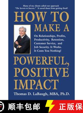 【3-4周达】How to Make a Powerful, Positive Impact: On Relationships, Profits, Productivity, Retentio... [9798885311243]
