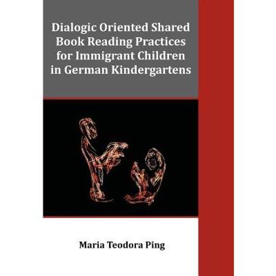 【4周达】Dialogic Oriented Shared Book Reading Practices for Immigrant Children in German Kindergartens [9781612337869]