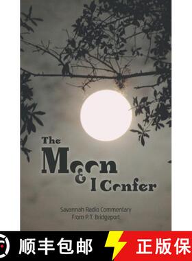 预订 The Moon and I Confer: Savannah Radio Commentary From P. T. Bridgeport [9781949512021]