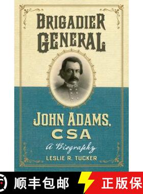 【3-4周达】Brigadier General John Adams, CSA : A Biography [9780786474844]