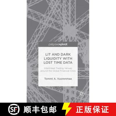 【3-4周达】Lit and Dark Liquidity with Lost Time Data: Interlinked Trading Venues around the Global F... [9781137432605]