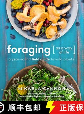 【3-4周达】Foraging as a Way of Life : A Year-Round Field Guide to Wild Plants [9780865719972]