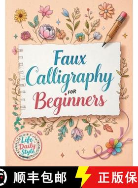 预订 Faux Calligraphy for Beginners: A Step-by-Step Guide to Creating Beautiful Hand-Lettered Designs... [9788368391152]