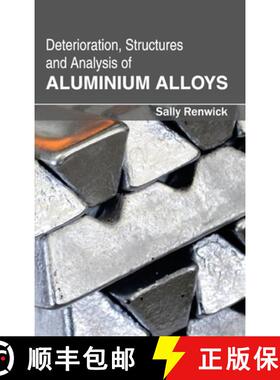 【3-4周达】Deterioration, Structures and Analysis of Aluminium Alloys [9781632381163]
