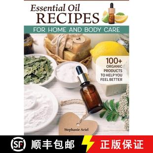 【3-4周达】Essential Oil Recipes for Whole Body Care: 100+ Organic Oil Products to Make You Feel Better [9781497103337]