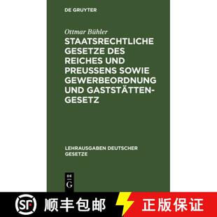 【3-4周达】精装 Staatsrechtliche Gesetze Des Reiches Und Preussens Sowie Gewerbeordnung Und Gaststatt... [9783111284545]