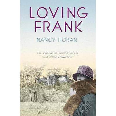 【4周达】Loving Frank: the scandalous love affair between Frank Lloyd Wright and Mameh Cheney [9780340919446]