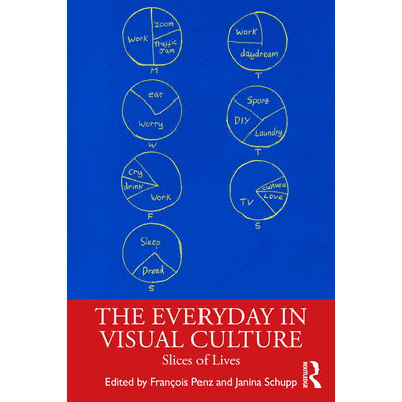 【4周达】The Everyday in Visual Culture: Slices of Lives [9780367619695] 书籍/杂志/报纸 艺术类原版书 原图主图