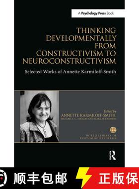 【3-4周达】Thinking Developmentally from Constructivism to Neuroconstructivism: Selected Works of Ann... [9781032476131]