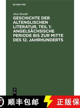 预订 Geschichte Der Altenglischen Literatur, Teil 1: Angelsachsische Periode Bis Zur Mitte Des 12. Ja... [9783111217505]