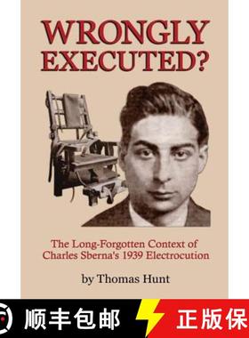 【3-4周达】Wrongly Executed? - The Long-forgotten Context of Charles Sberna's 1939 Electrocution [9781365527968]