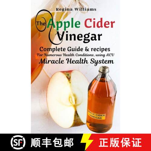 【3-4周达】The Apple Cider Vinegar Complete Guide & recipes for Numerous Health Conditions, using... [9781637501795]