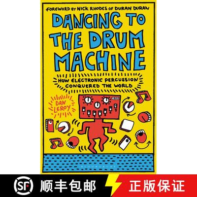 【3-4周达】Dancing to the Drum Machine: How Electronic Percussion Conquered the World [9781501367267]