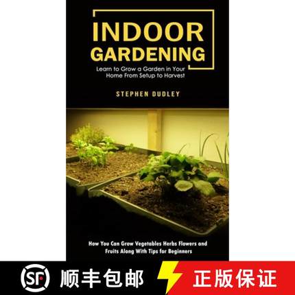【3-4周达】Indoor Gardening: Learn to Grow a Garden in Your Home From Setup to Harvest (How You Can G... [9781998901111]