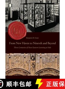 【3-4周达】From New Haven to Nineveh and Beyond : Three Centuries of Near Eastern Learning at Yale [9781957454931]