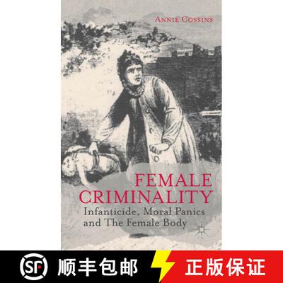 【3-4周达】精装 Female Criminality: Infanticide, Moral Panics and The Female Body [9781137299413]