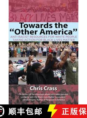【3-4周达】Towards the Other America: Anti-Racist Resources for White People Taking Action for Black ... [9780827237094]