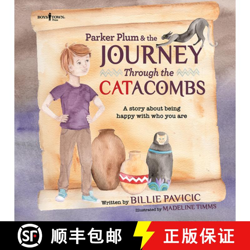 【2-3周达】Parker Plum and the Journey Through the Catacombs: A Story about Being Happy with Who You ... [9781944882433]