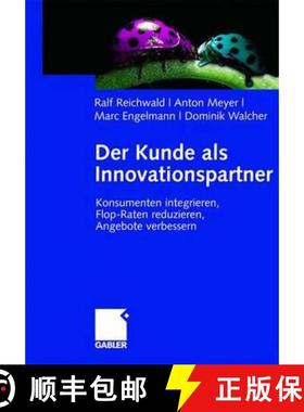 【3-4周达】Der Kunde als Innovationspartner : Konsumenten integrieren, Flop-Raten reduzieren, Angebot... [9783834900708]