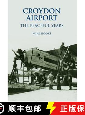 【3-4周达】Croydon Airport: The Peaceful Years: The Peaceful Years [9780752427584]