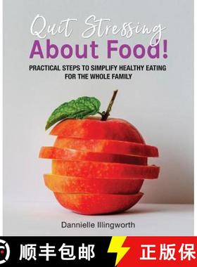 【3-4周达】Quit Stressing About Food!: Practical steps to simplify healthy eating for the whole family [9780648565505]