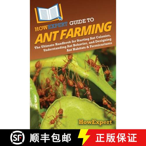 【3-4周达】HowExpert Guide to Ant Farming: The Ultimate Handbook for Starting Ant Colonies, Understan... [9798895731666]
