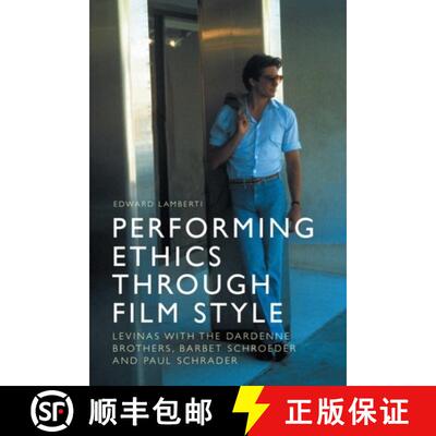 【3-4周达】Performing Ethics Through Film Style: Levinas with the Dardenne Brothers, Barbet Schroeder... [9781474444019]