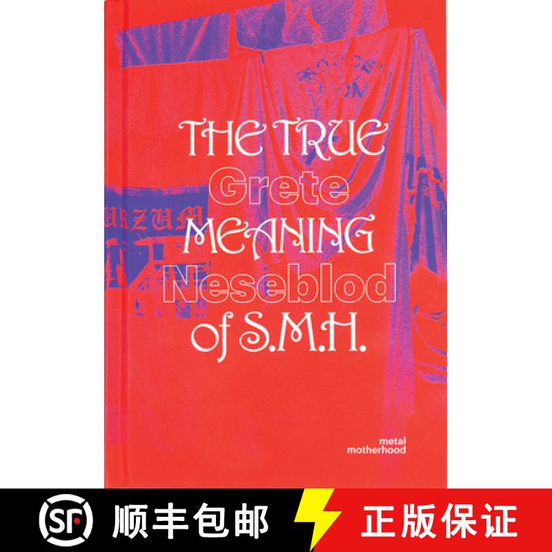 【3-4周达】Grete Johanne Neseblot: The True Meaning of S.M.H.: Metal Motherhood [9789491677892]