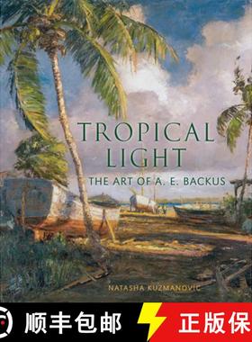 预订 Tropical Light: The Art of A. E. Backus [9780865653320]