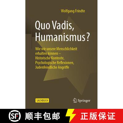 【3-4周达】精装 Quo Vadis, Humanismus? : Wie wir unsere Menschlichkeit erhalten können - Historische... [9783658366377]