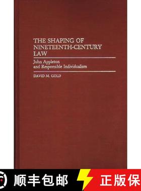 预订 The Shaping of Nineteenth-Century Law: John Appleton and Responsible Individualism [9780313273407]