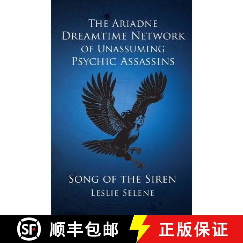 【3-4周达】The Ariadne Dreamtime Network of Unassuming Psychic Assassins: Song Of The Siren [9780692195758]
