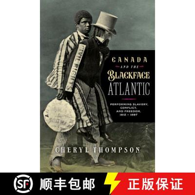 预订 Canada and the Blackface Atlantic: Performing Slavery, Conflict, and Freedom, 1812-1897 [9781771126540]